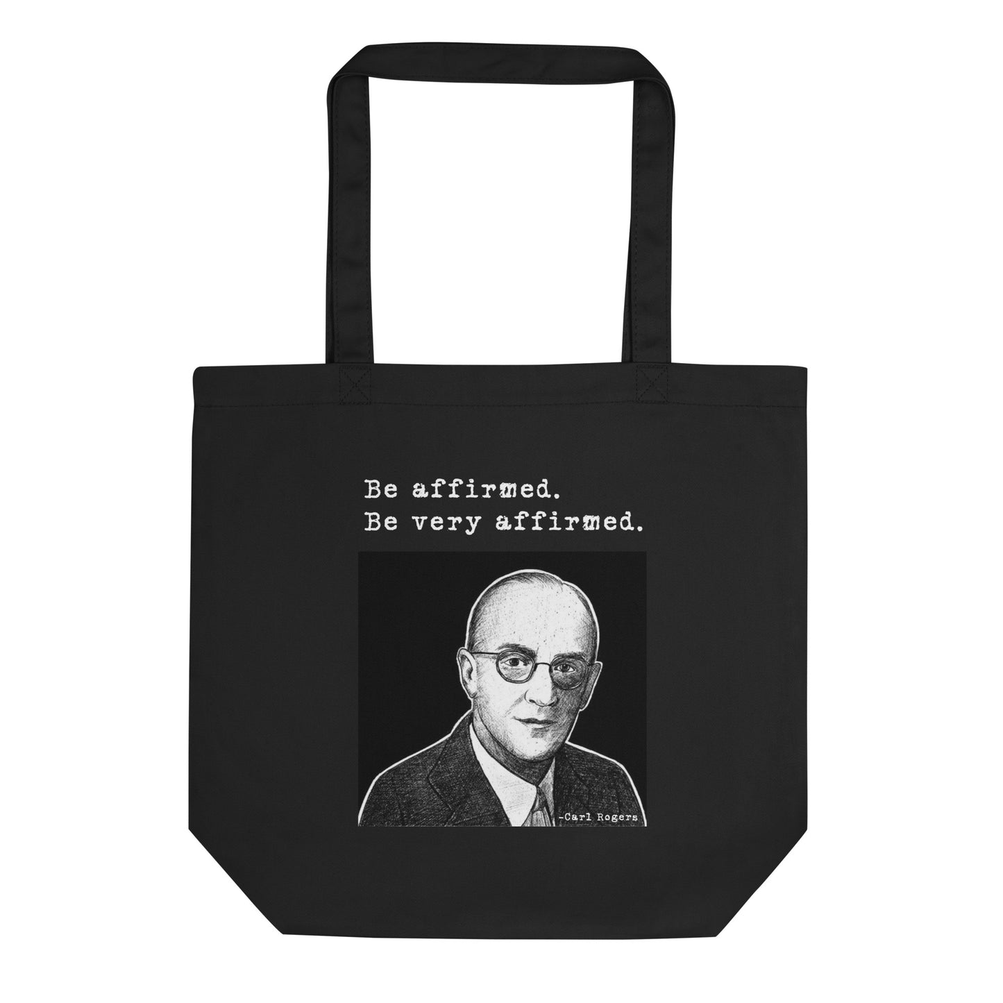 Carl Rogers: "Be affirmed. Be very affirmed." Eco Tote Bag