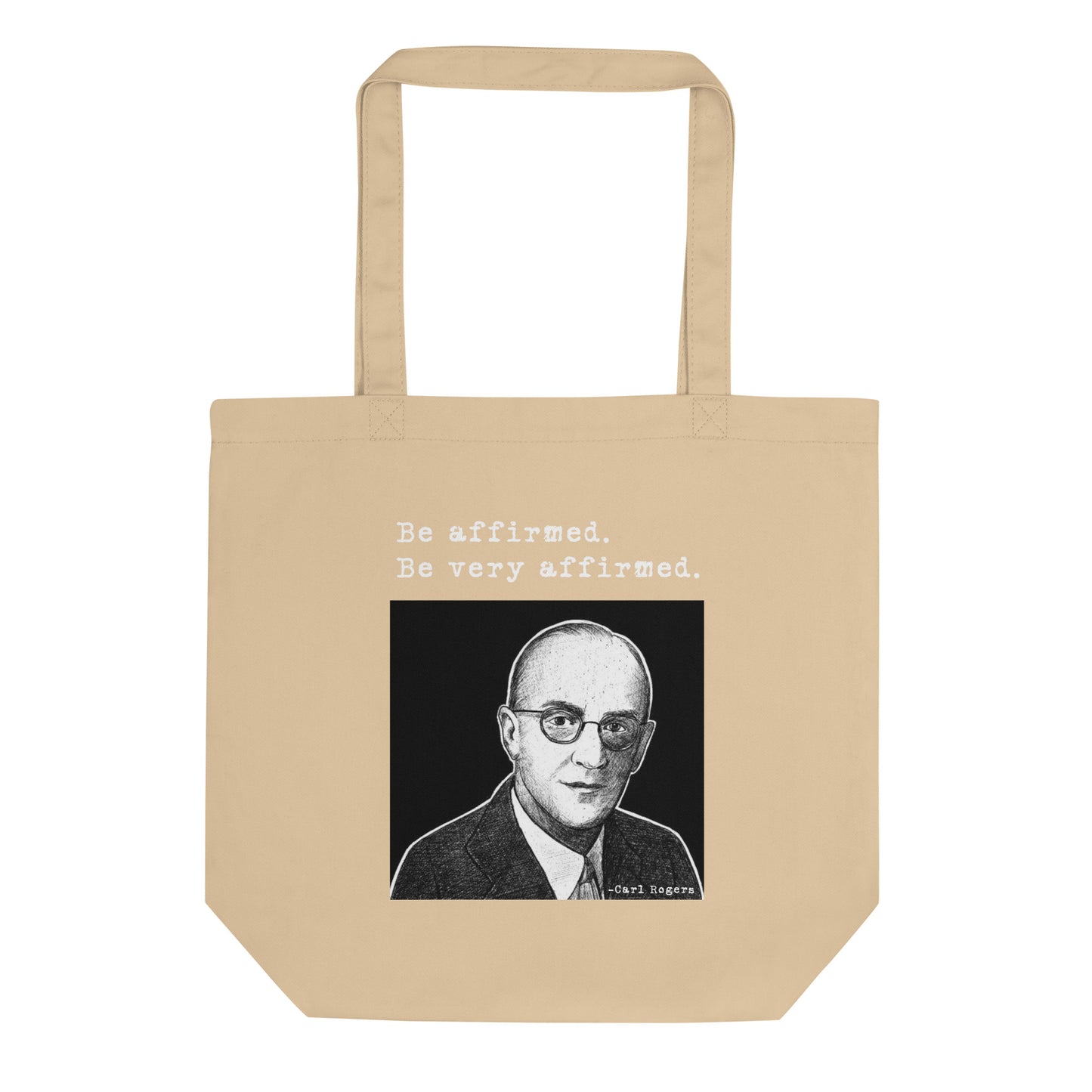 Carl Rogers: "Be affirmed. Be very affirmed." Eco Tote Bag