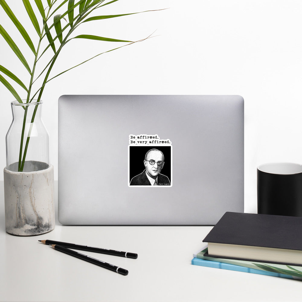 Carl Rogers: "Be affirmed. Be very affirmed." Bubble-free stickers