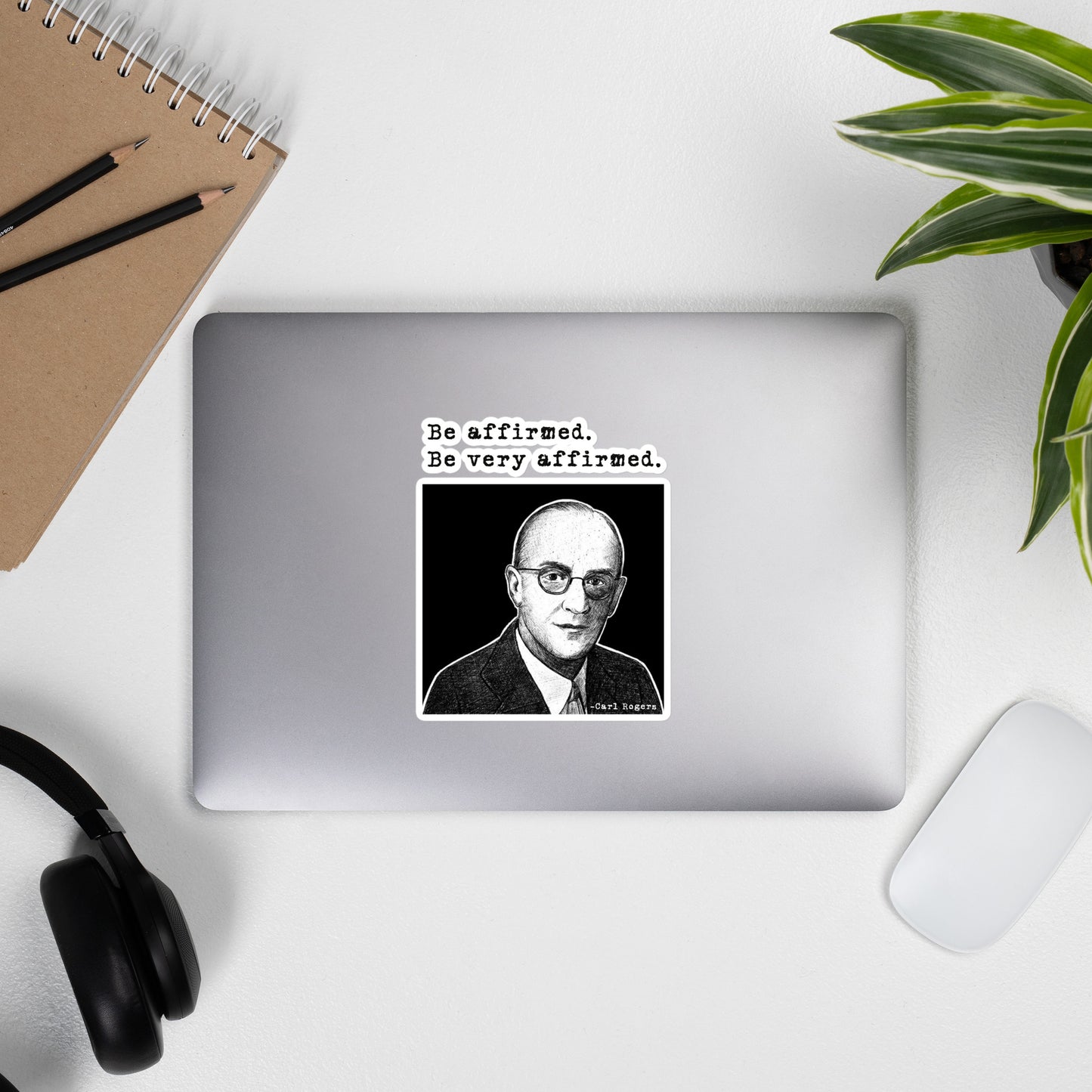 Carl Rogers: "Be affirmed. Be very affirmed." Bubble-free stickers