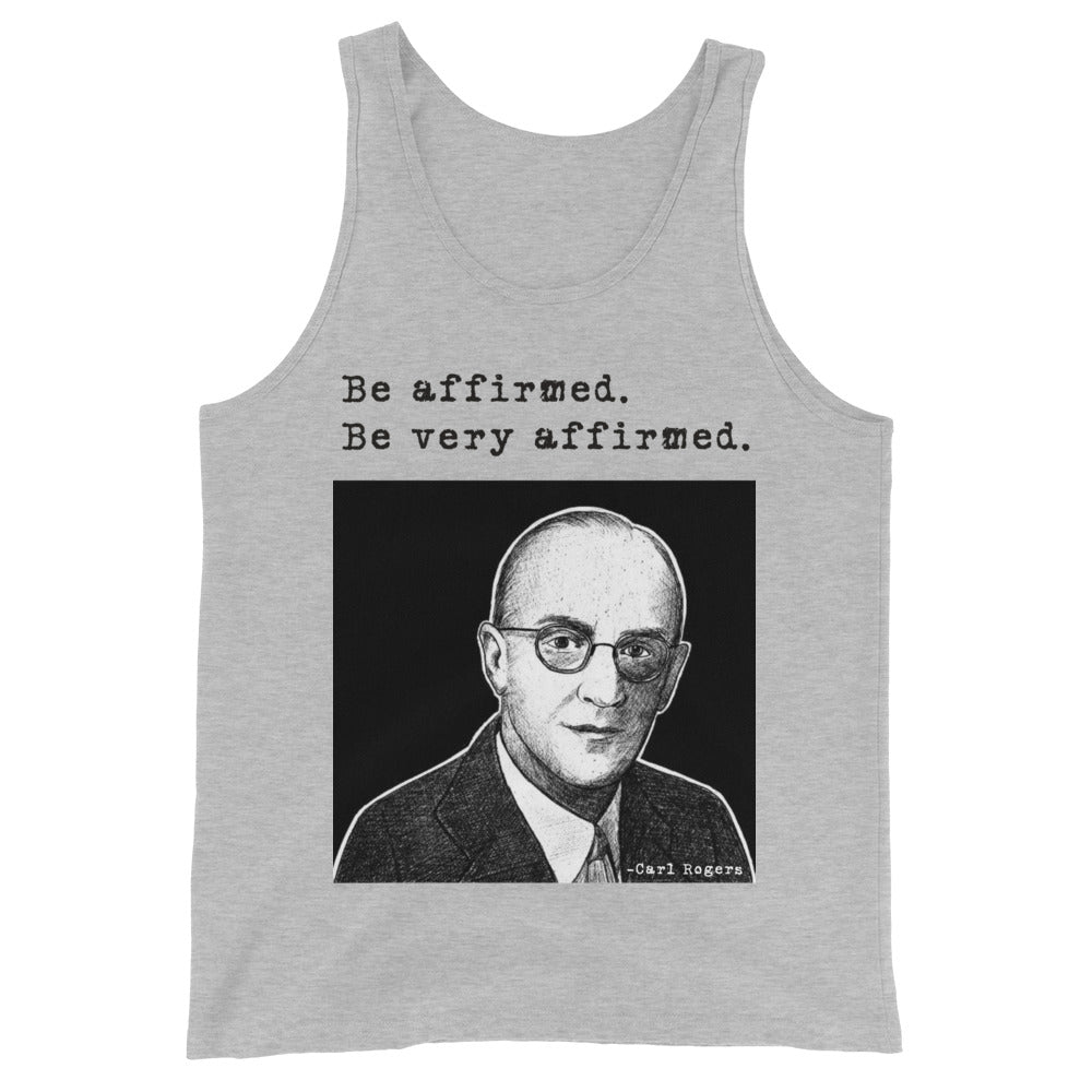 Carl Rogers: "Be affirmed. Be very affirmed." Unisex Tank Top