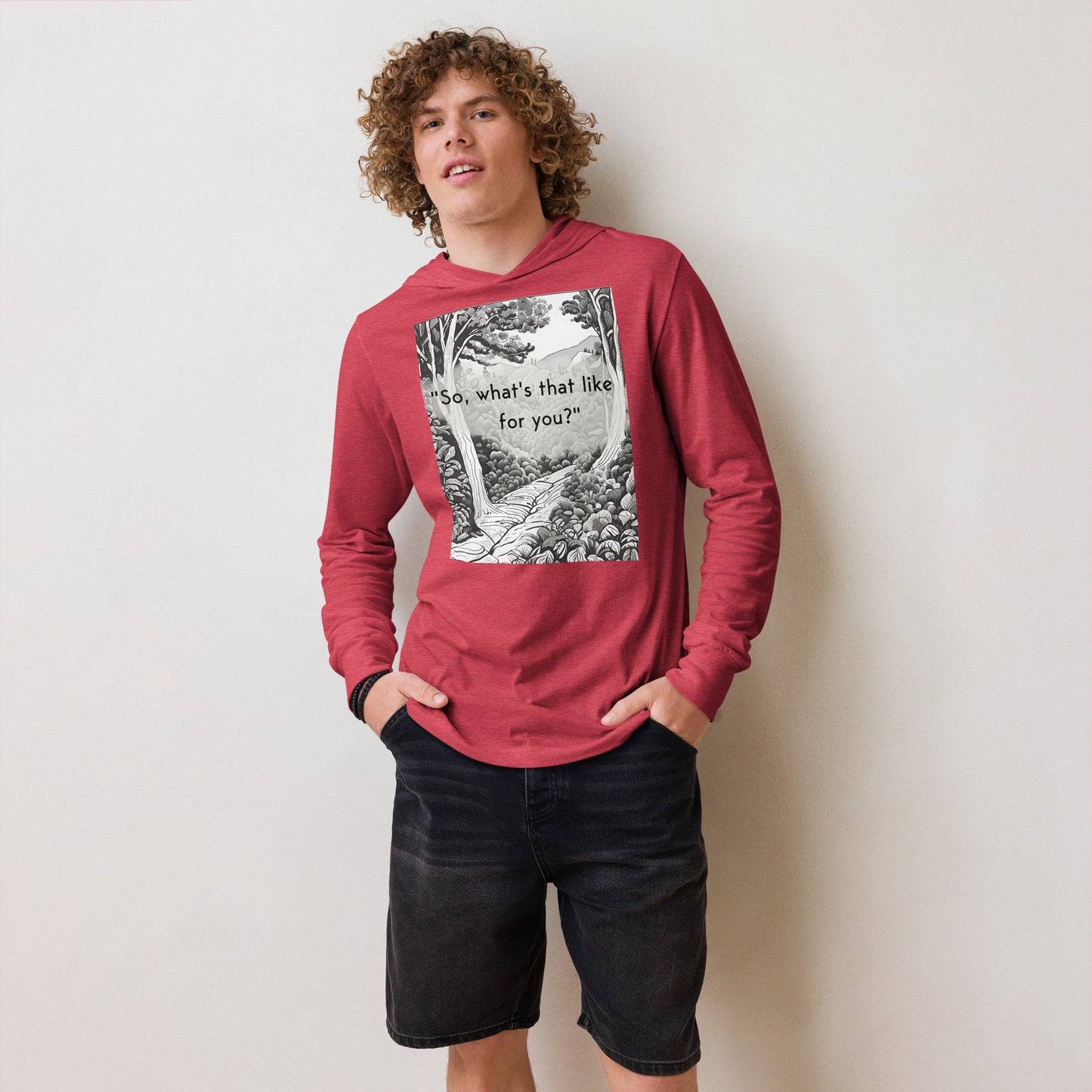 Inner Exploration: "So, what's that like for you?" Hooded long-sleeve tee