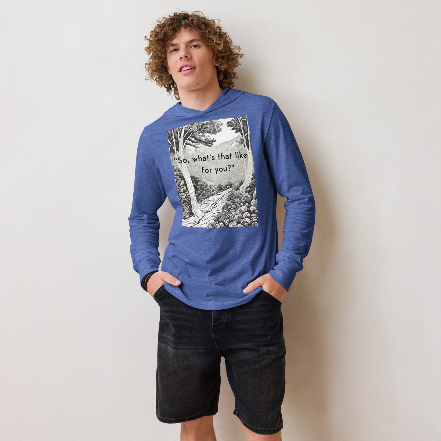 Inner Exploration: "So, what's that like for you?" Hooded long-sleeve tee