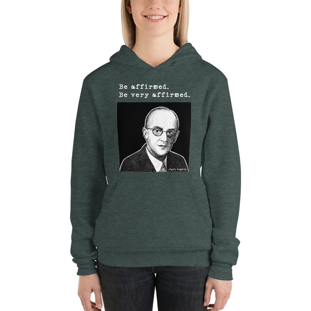 Carl Rogers: "Be affirmed. Be very affirmed." Unisex hoodie