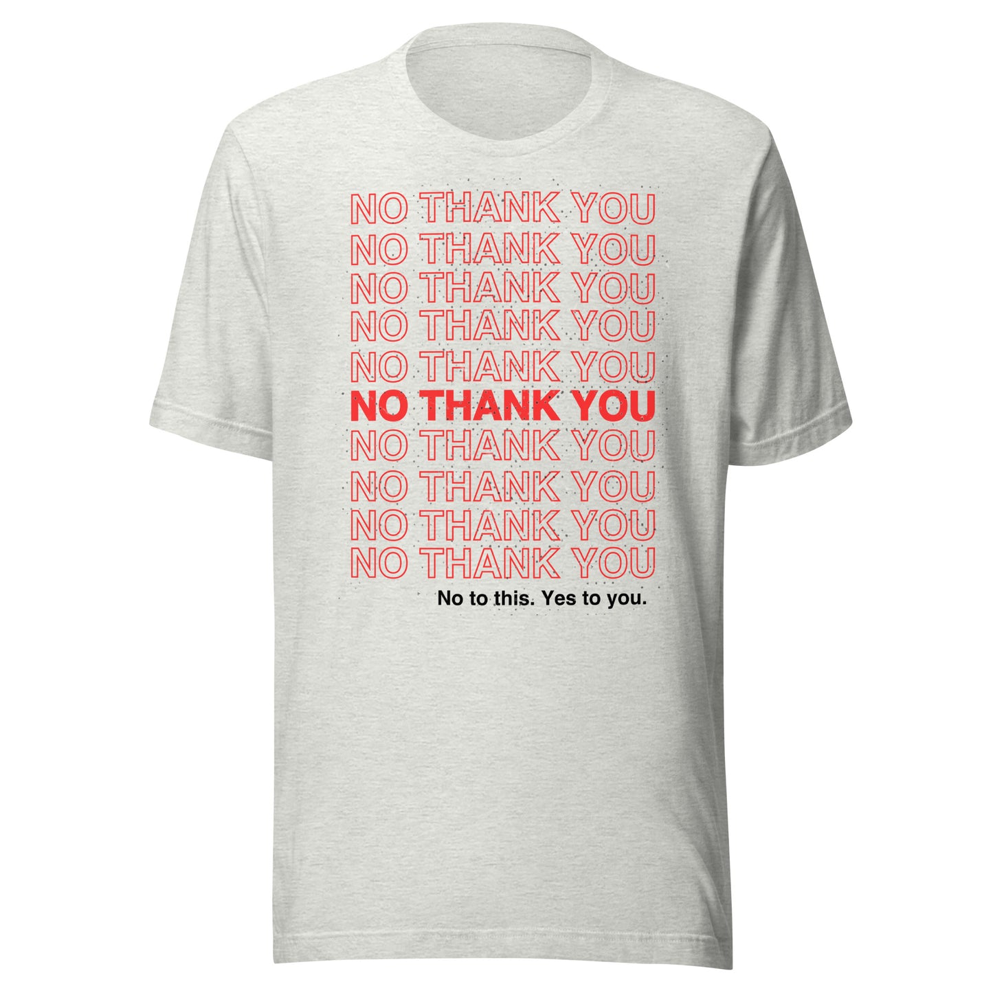 No to This. Yes to You. Unisex t-shirt