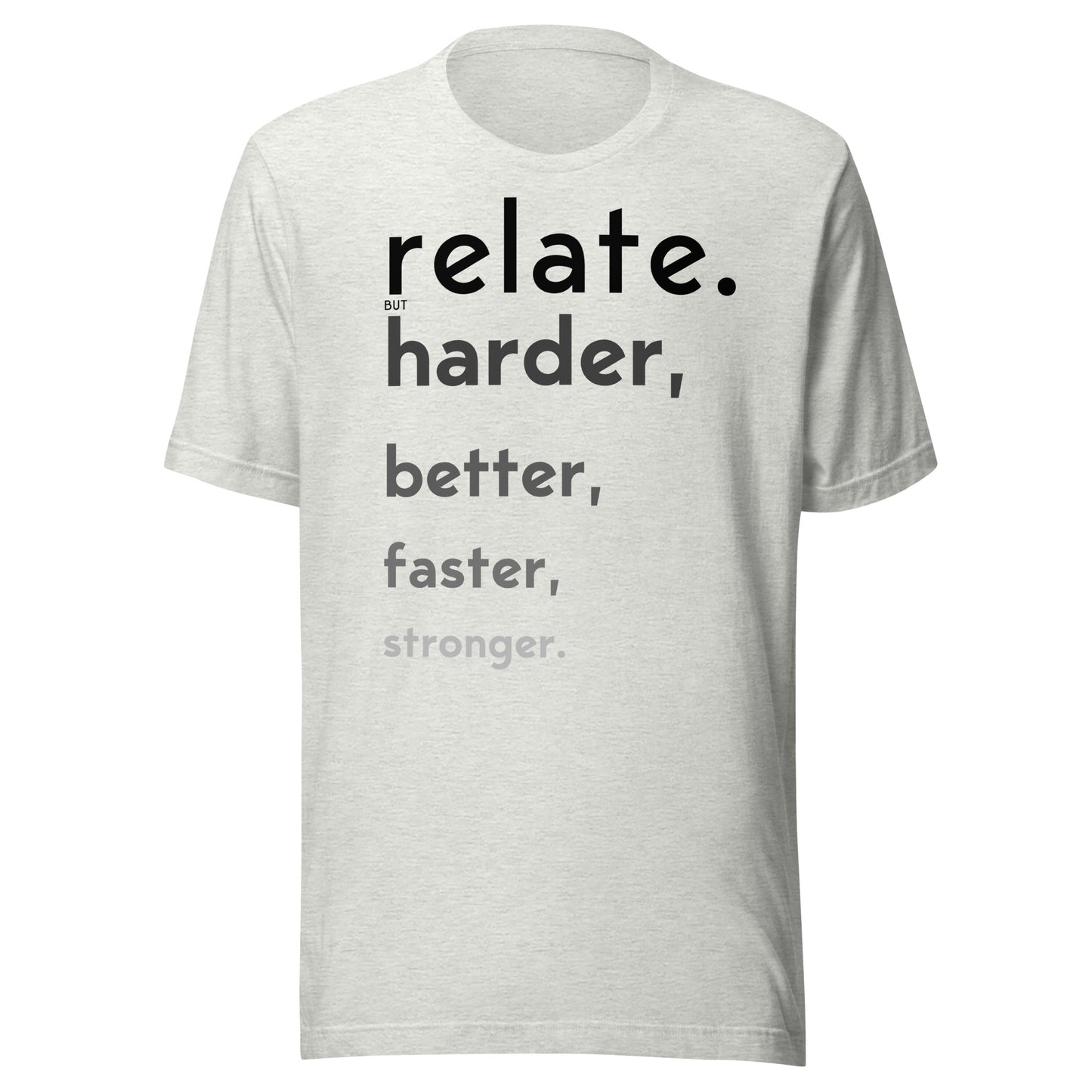 Relate Harder. Unisex t-shirt