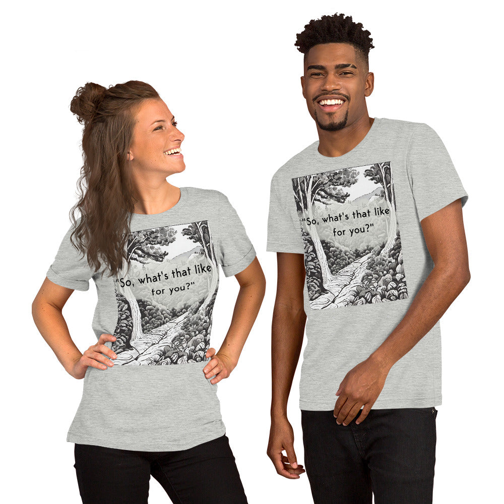 Inner Exploration: "So, what's that like for you?" Unisex t-shirt