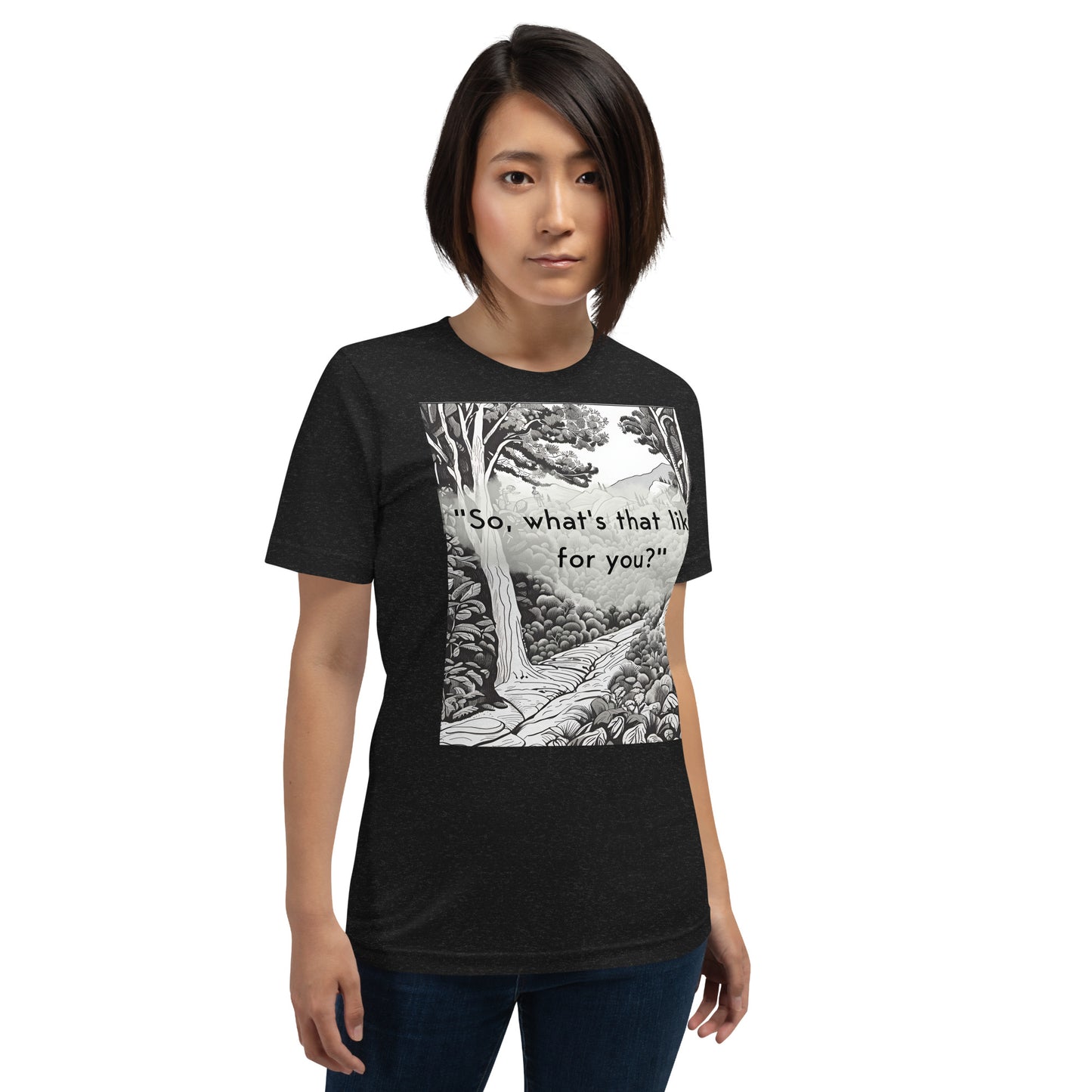 Inner Exploration: "So, what's that like for you?" Unisex t-shirt