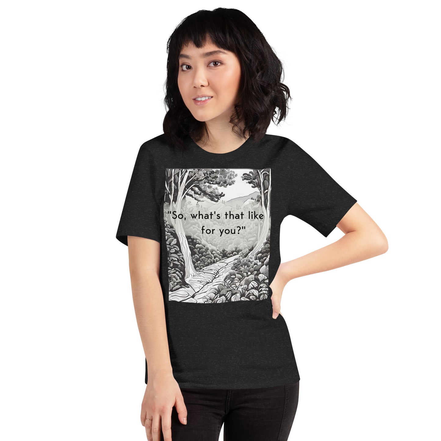 Inner Exploration: "So, what's that like for you?" Unisex t-shirt