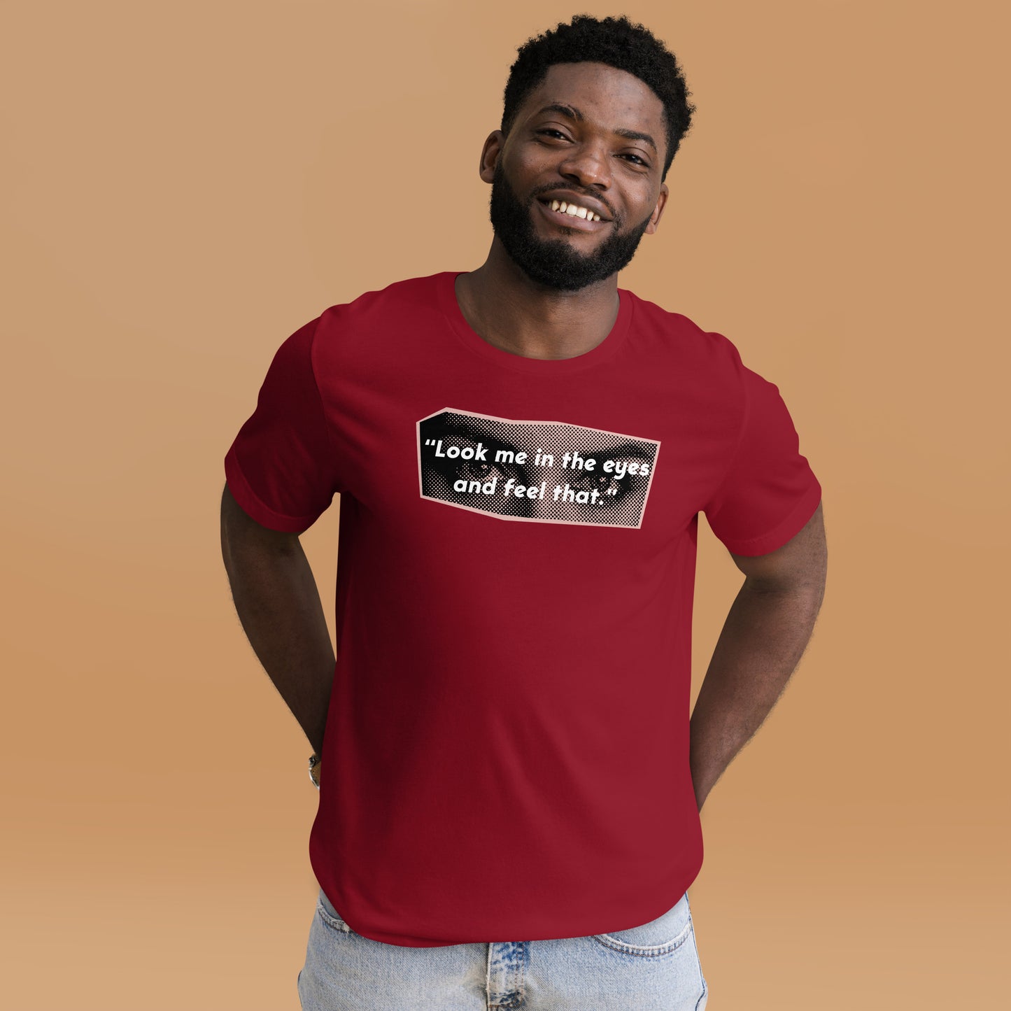 Look Me in the Eyes Unisex t-shirt
