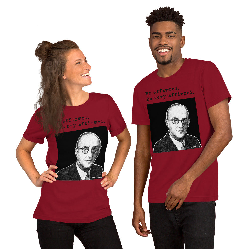 Carl Rogers: "Be affirmed. Be very affirmed." Unisex t-shirt