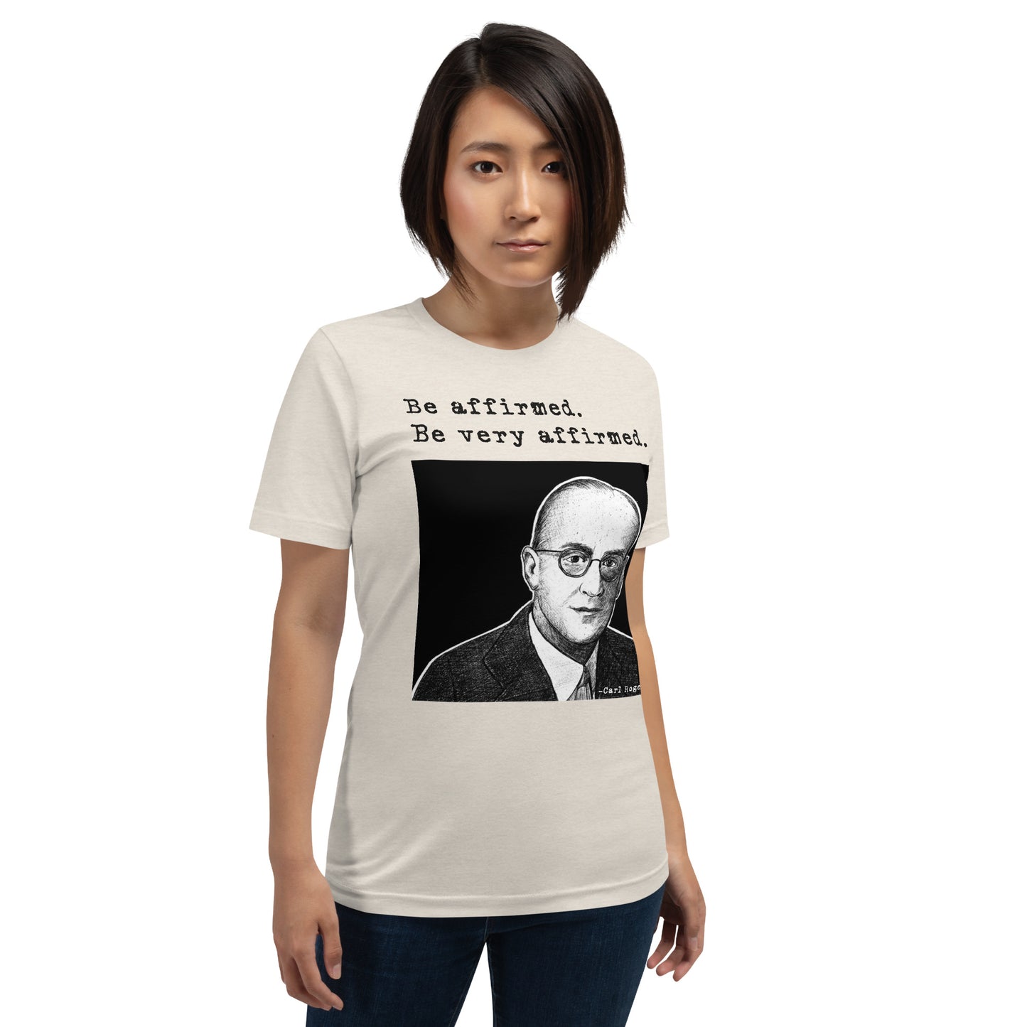 Carl Rogers: "Be affirmed. Be very affirmed." Unisex t-shirt