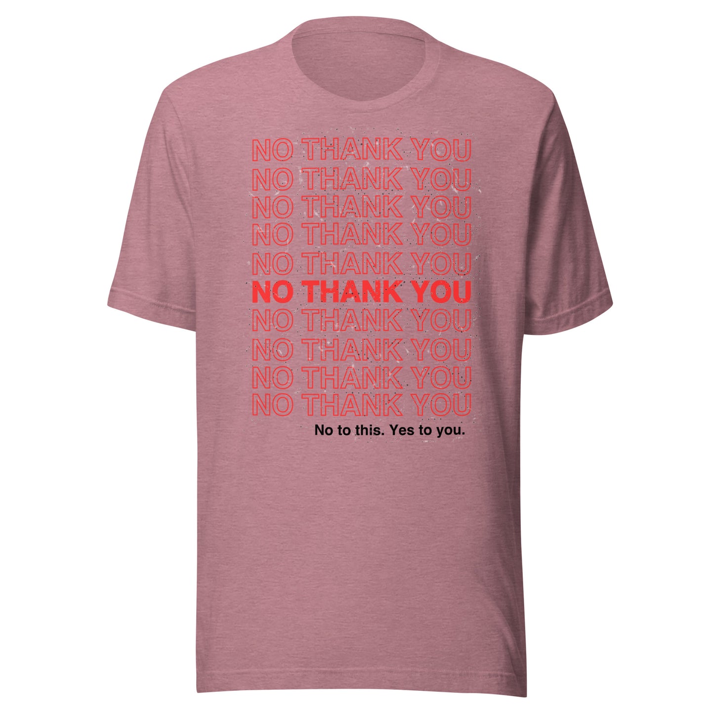 No to This. Yes to You. Unisex t-shirt