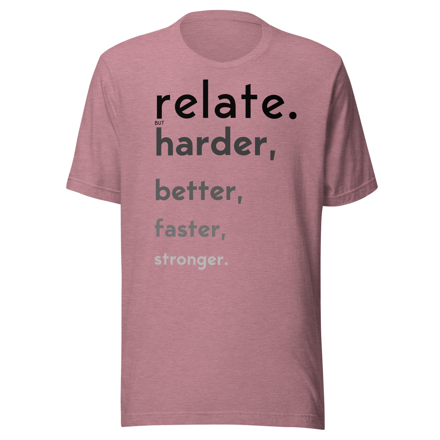Relate Harder. Unisex t-shirt