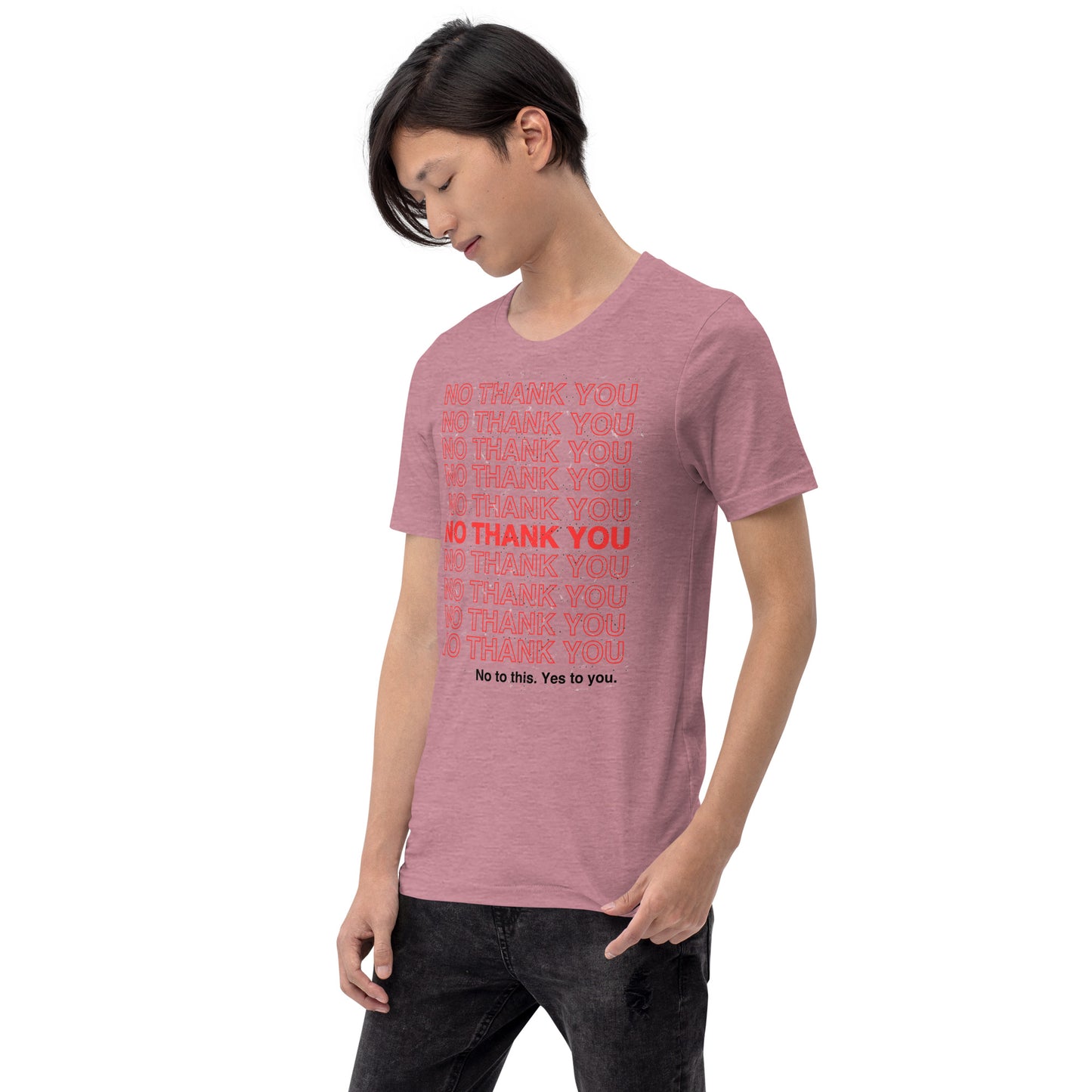 No to This. Yes to You. Unisex t-shirt