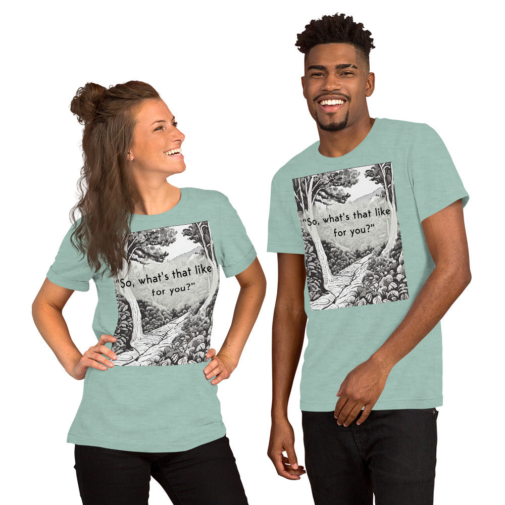 Inner Exploration: "So, what's that like for you?" Unisex t-shirt