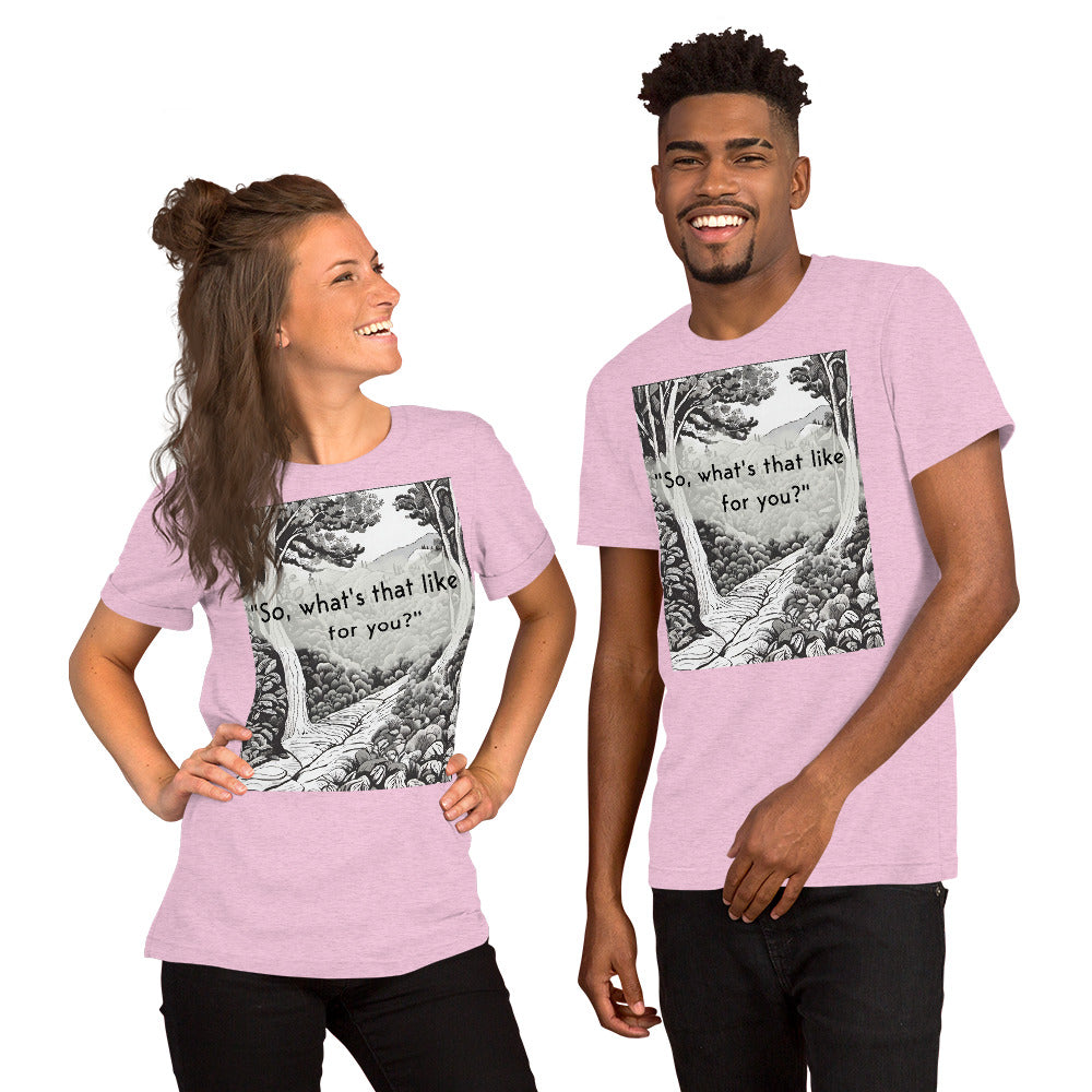 Inner Exploration: "So, what's that like for you?" Unisex t-shirt