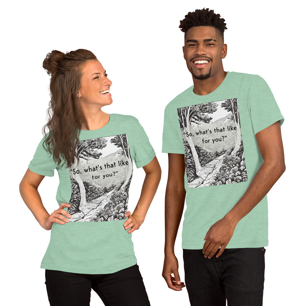 Inner Exploration: "So, what's that like for you?" Unisex t-shirt