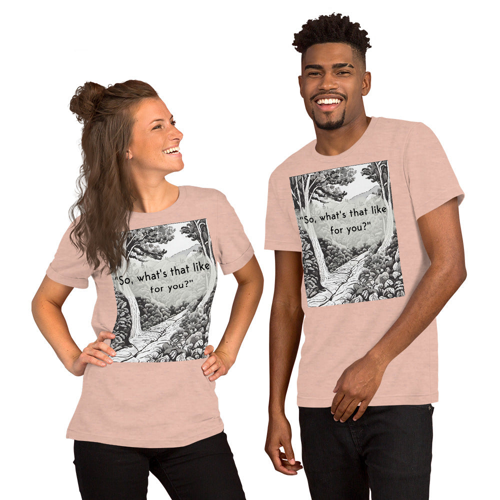 Inner Exploration: "So, what's that like for you?" Unisex t-shirt