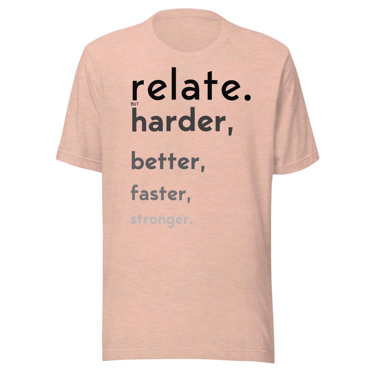 Relate Harder. Unisex t-shirt