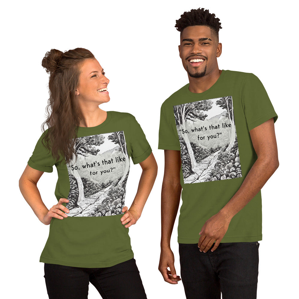 Inner Exploration: "So, what's that like for you?" Unisex t-shirt