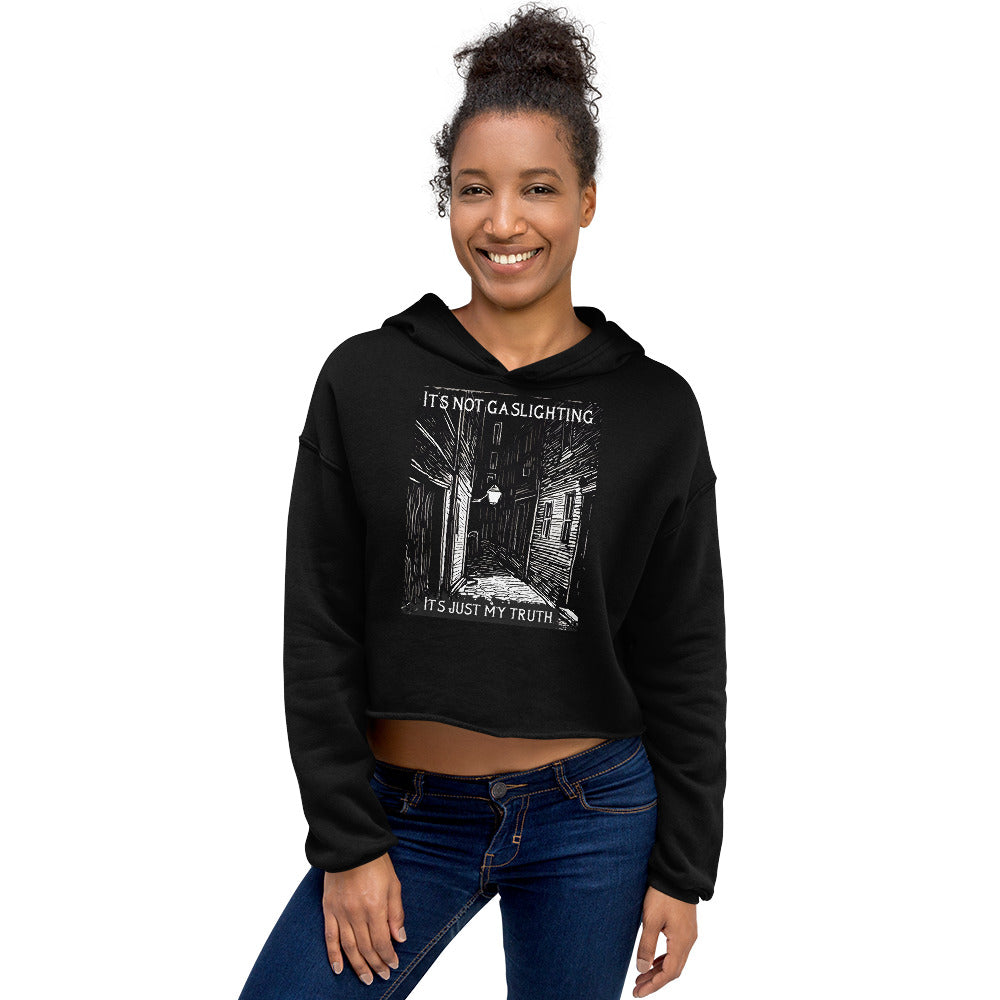Alley of Ambiguity: It's Not Gaslighting, It's Just My Truth Crop Hoodie
