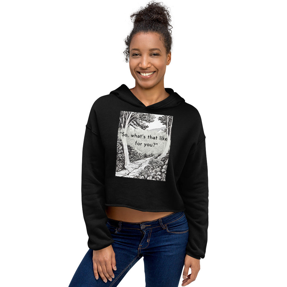 Inner Exploration: "So, what's that like for you?" Crop Hoodie