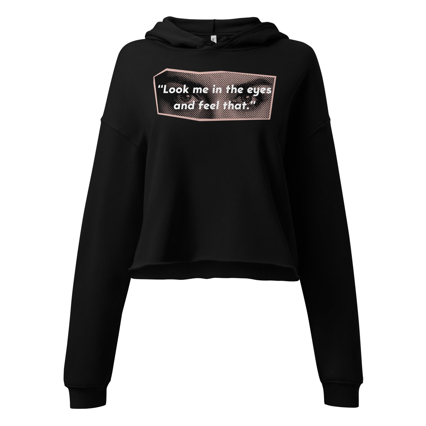 Look Me in the Eyes Crop Hoodie