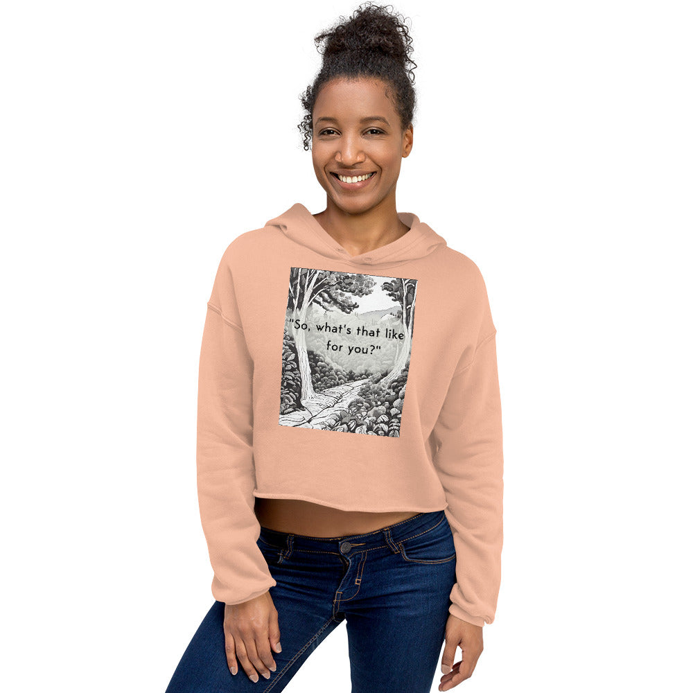 Inner Exploration: "So, what's that like for you?" Crop Hoodie