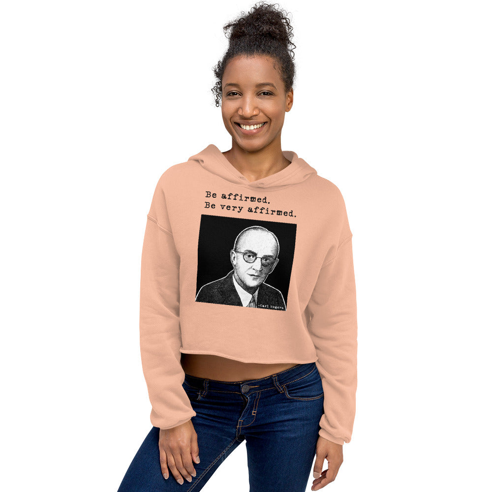 Carl Rogers: "Be affirmed. Be very affirmed." Crop Hoodie