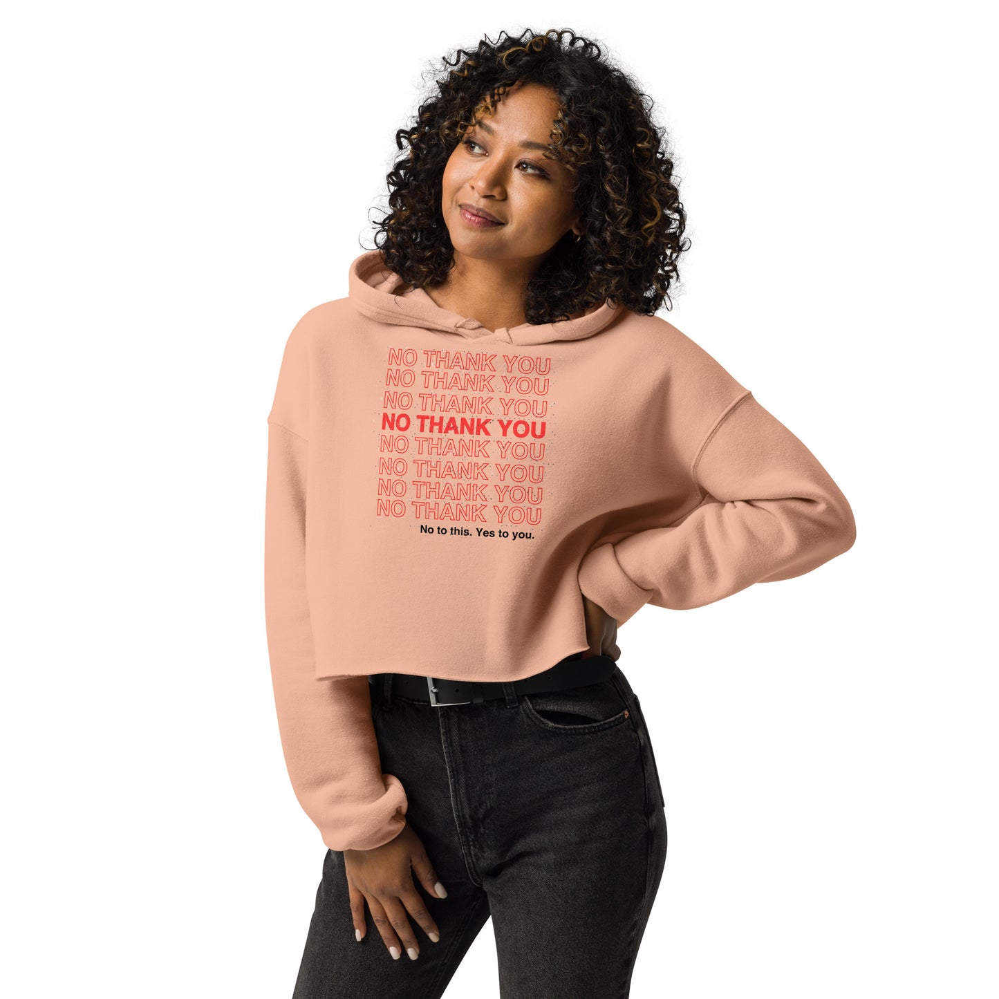 No to This. Yes to You. Crop Hoodie