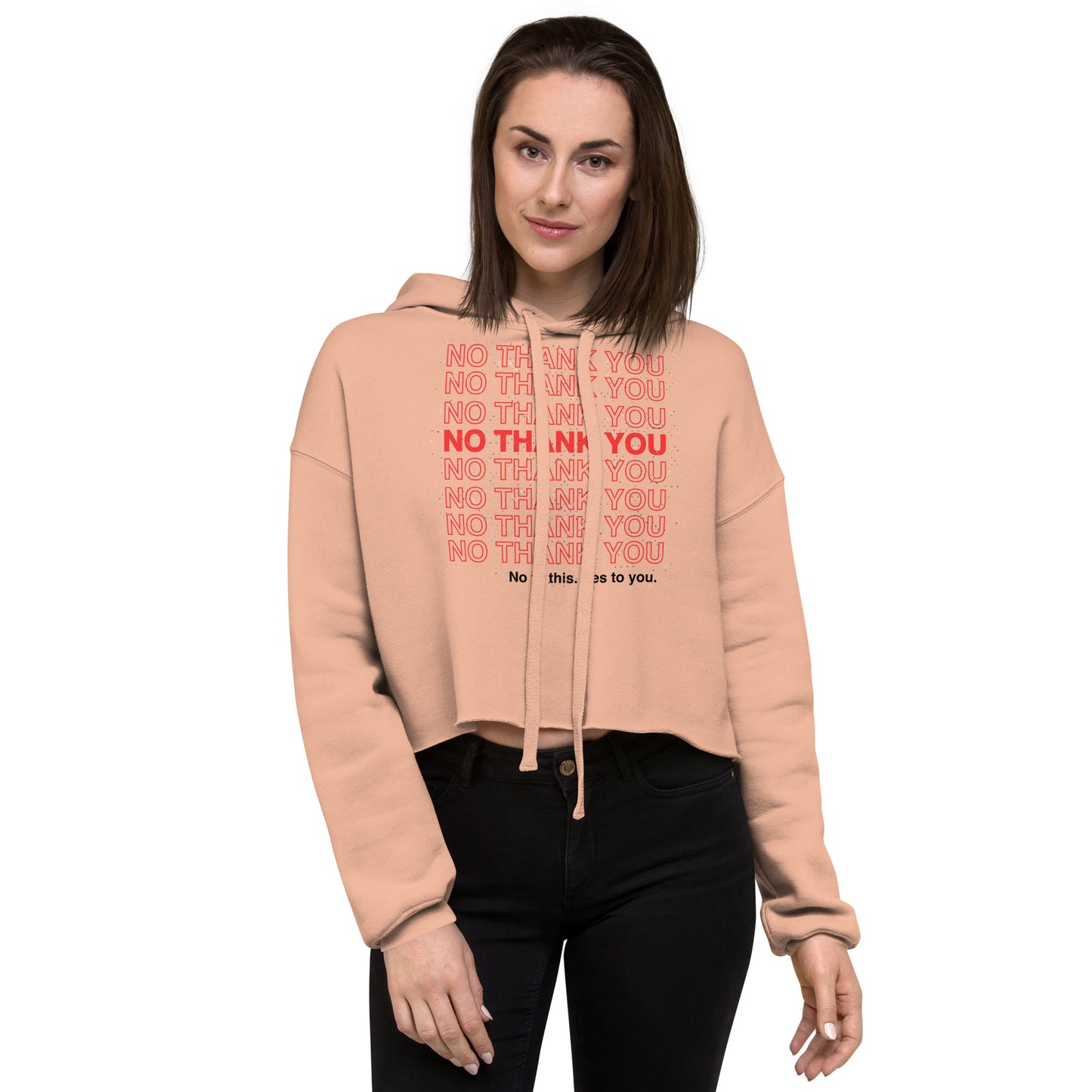 No to This. Yes to You. Crop Hoodie