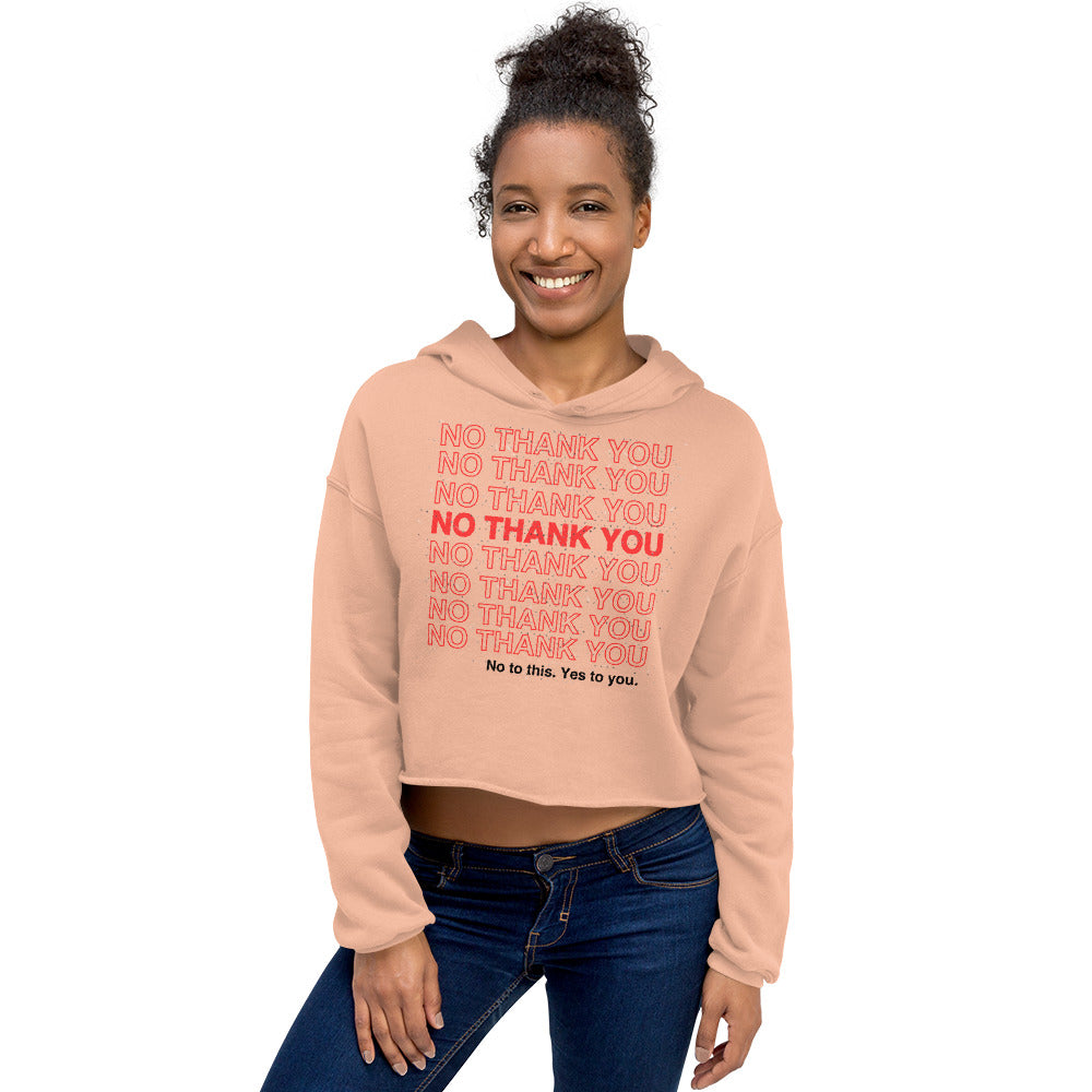 No to This. Yes to You. Crop Hoodie