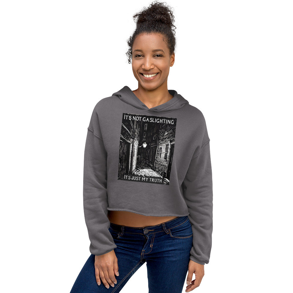 Alley of Ambiguity: It's Not Gaslighting, It's Just My Truth Crop Hoodie