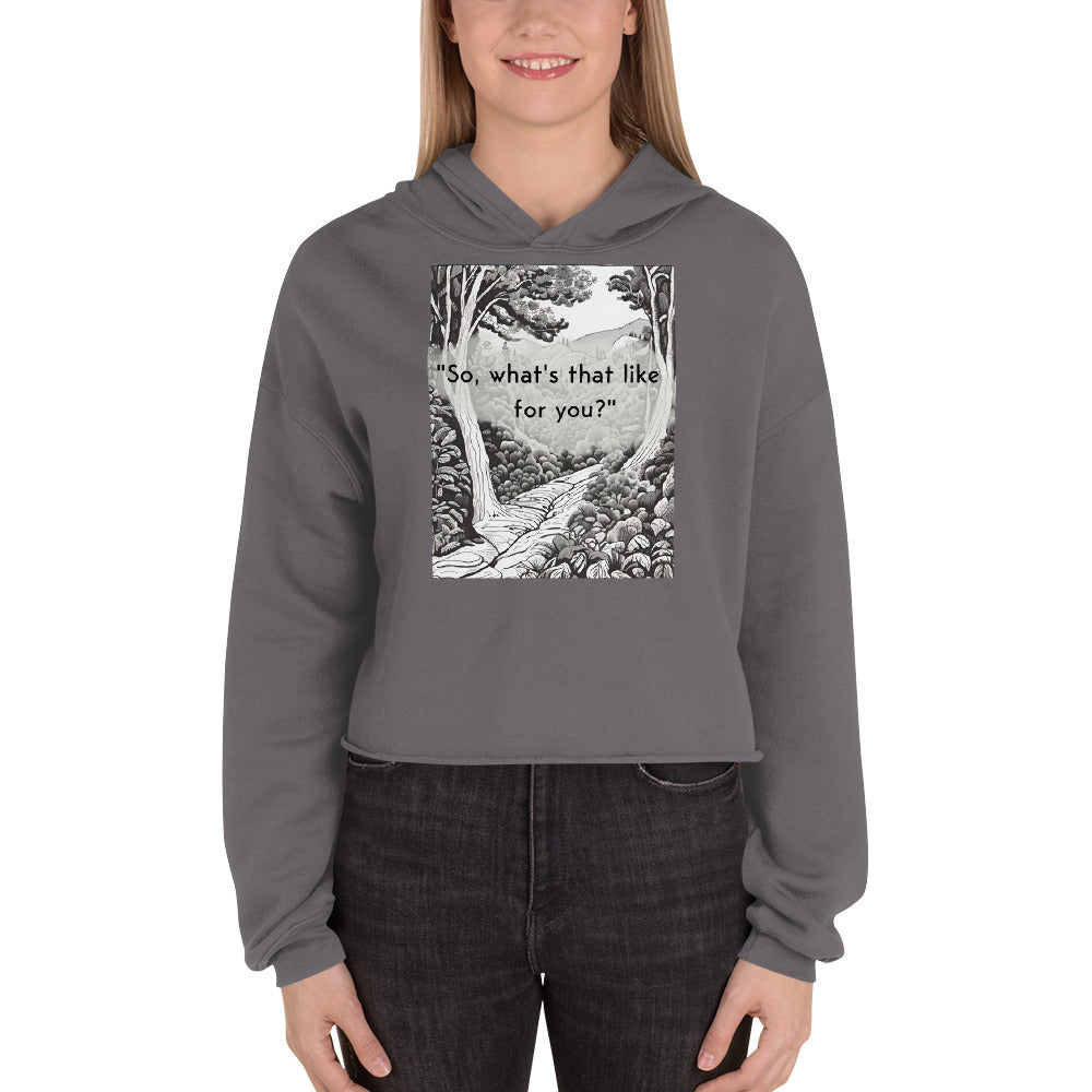 Inner Exploration: "So, what's that like for you?" Crop Hoodie