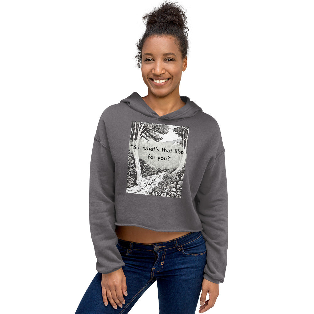 Inner Exploration: "So, what's that like for you?" Crop Hoodie
