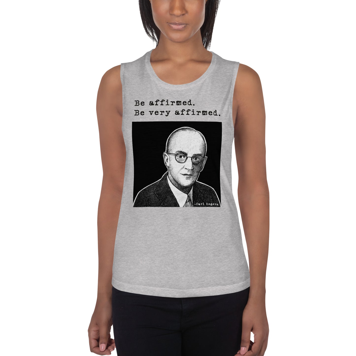 Carl Rogers: "Be affirmed. Be very affirmed." Ladies’ Muscle Tank