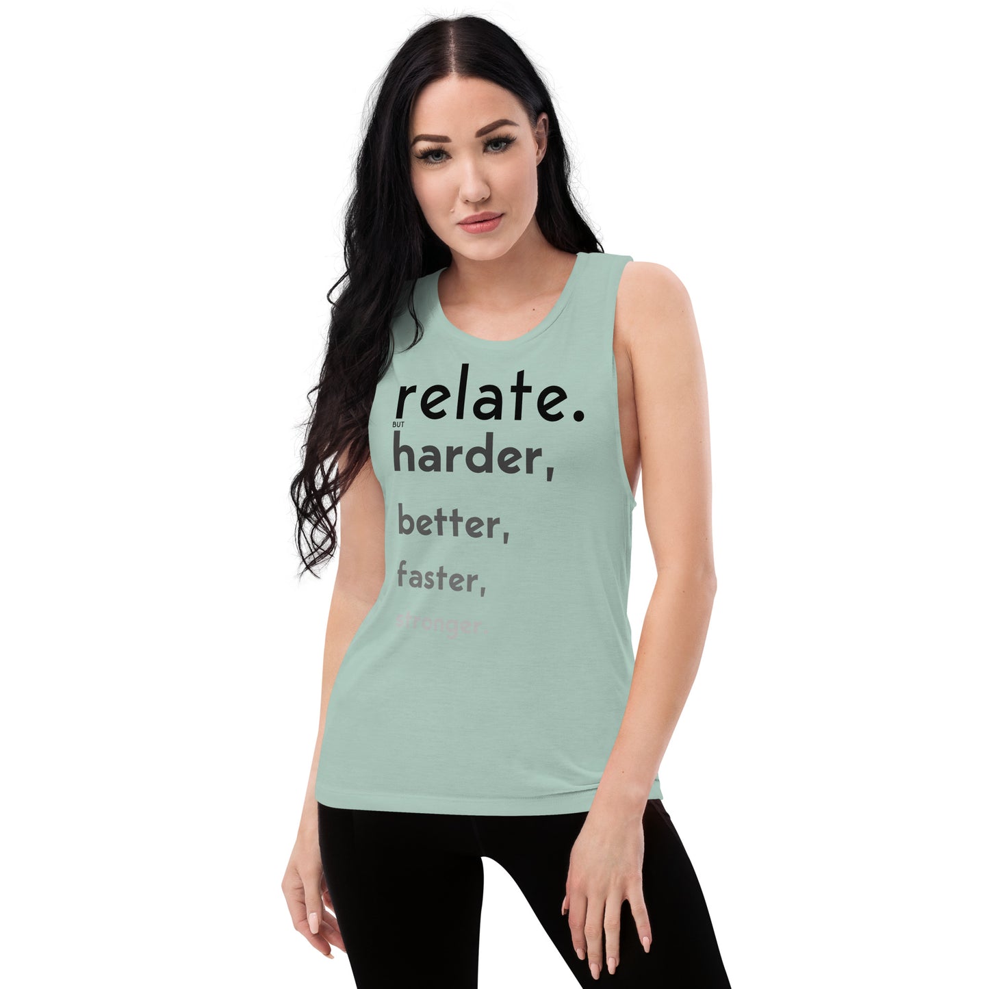 Relate Harder. Ladies’ Muscle Tank