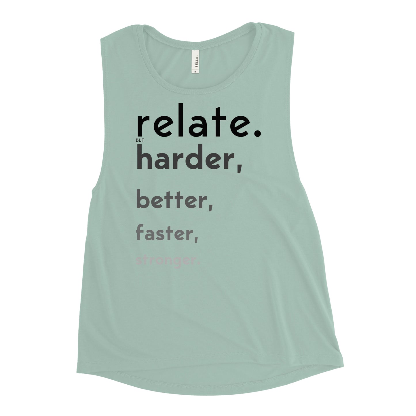 Relate Harder. Ladies’ Muscle Tank