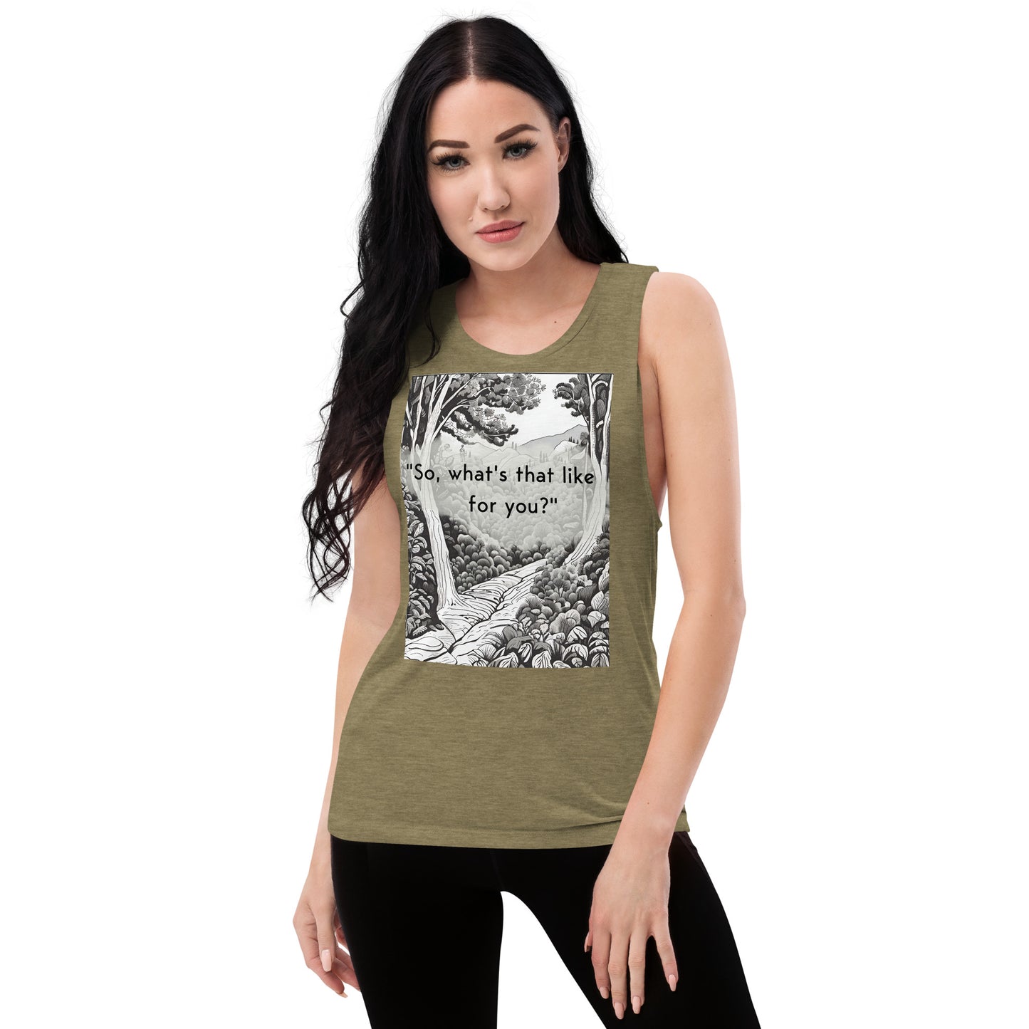 Inner Exploration: "So, what's that like for you?" Ladies’ Muscle Tank