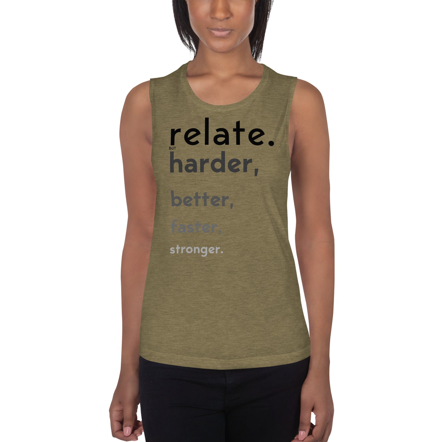 Relate Harder. Ladies’ Muscle Tank