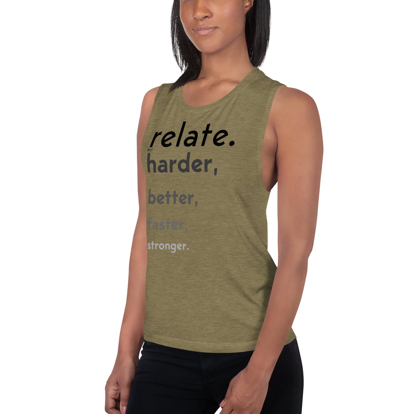 Relate Harder. Ladies’ Muscle Tank