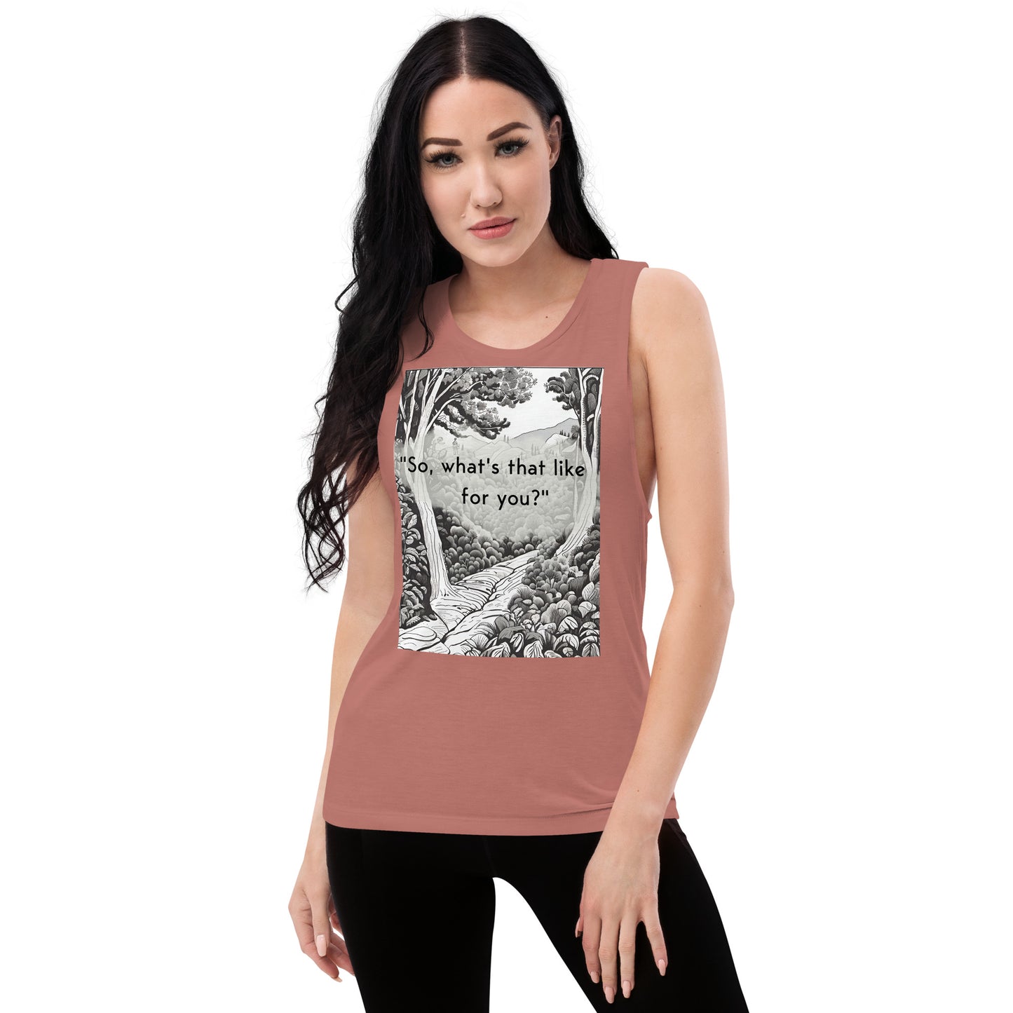 Inner Exploration: "So, what's that like for you?" Ladies’ Muscle Tank