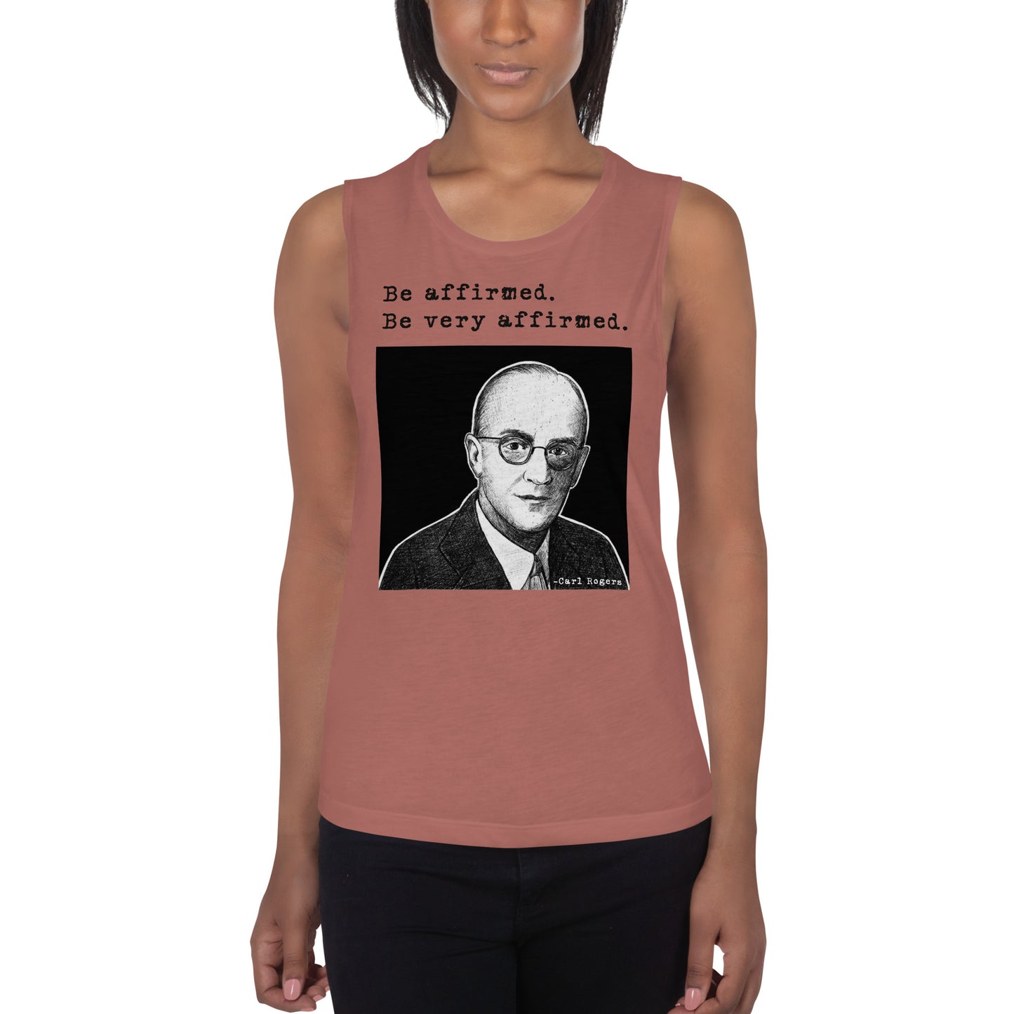Carl Rogers: "Be affirmed. Be very affirmed." Ladies’ Muscle Tank