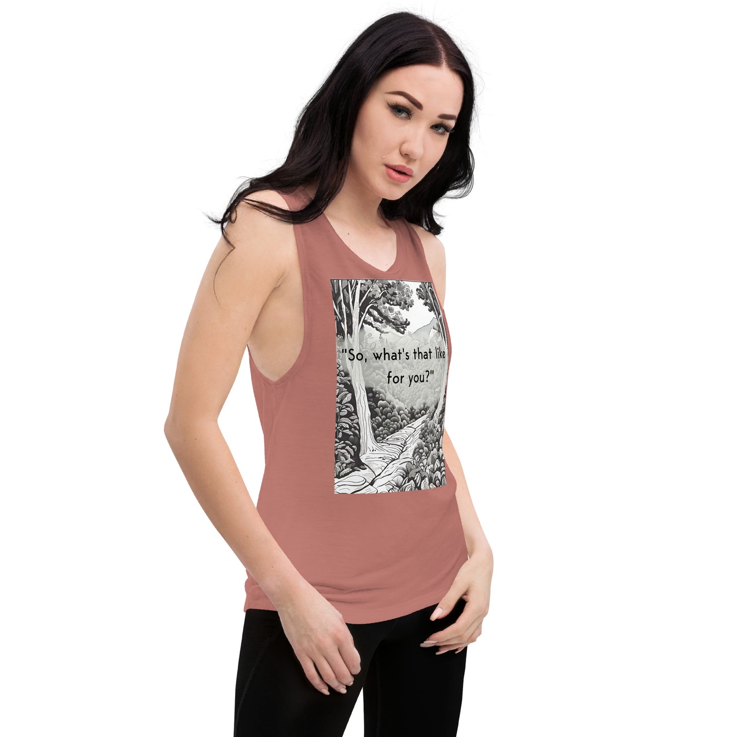 Inner Exploration: "So, what's that like for you?" Ladies’ Muscle Tank