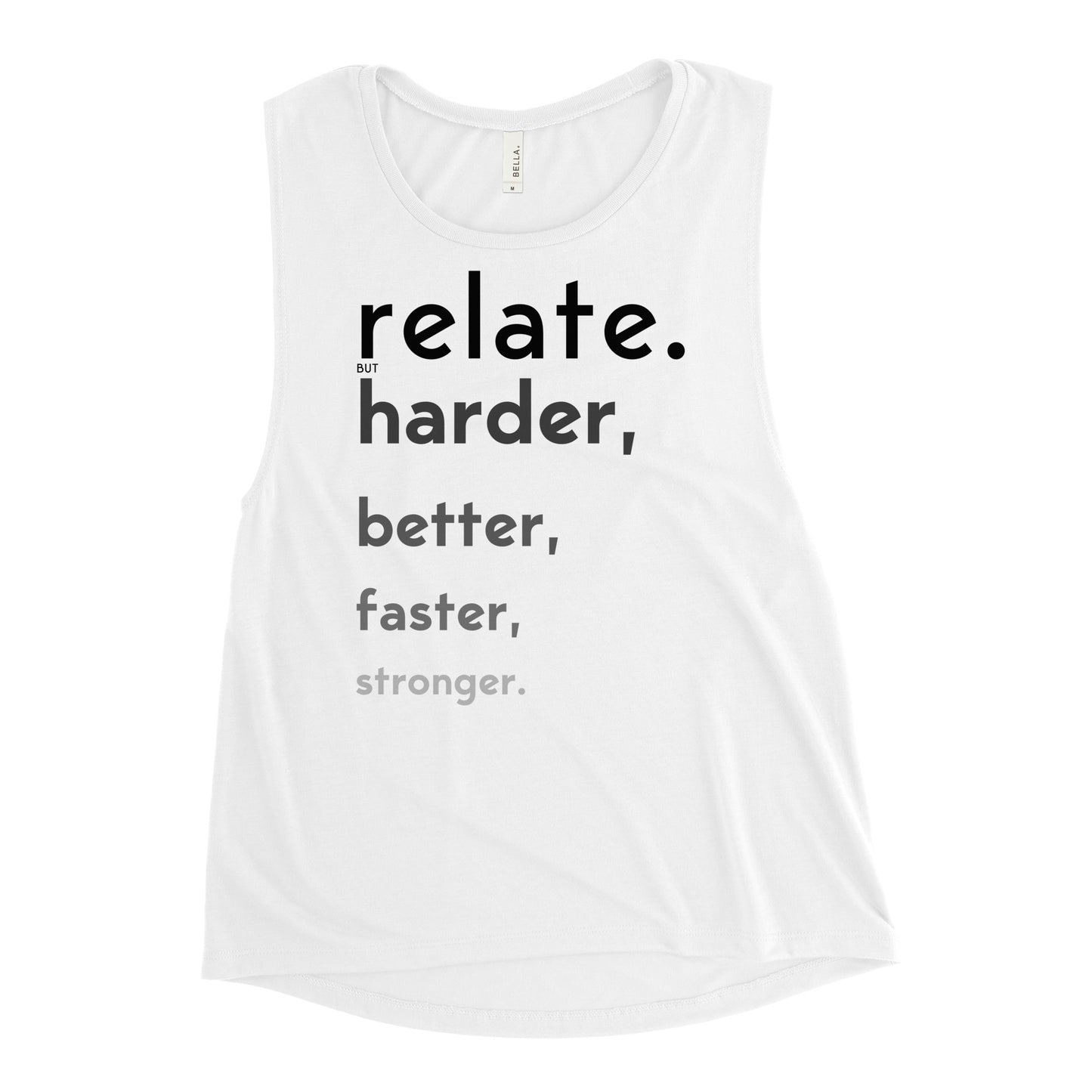 Relate Harder. Ladies’ Muscle Tank