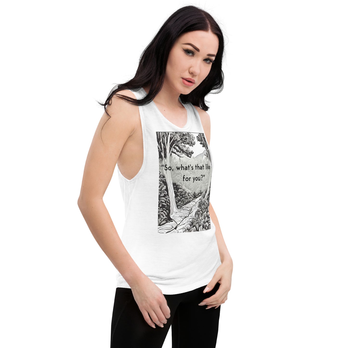 Inner Exploration: "So, what's that like for you?" Ladies’ Muscle Tank
