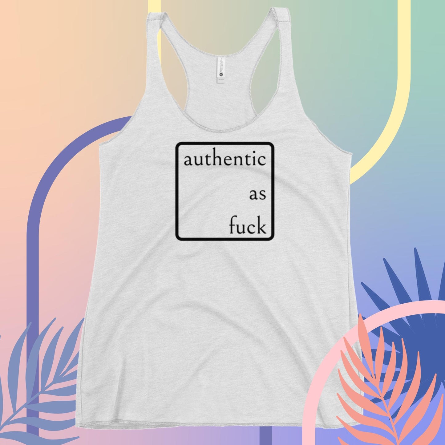 Authentic as Fuck Ladies Racerback Tank