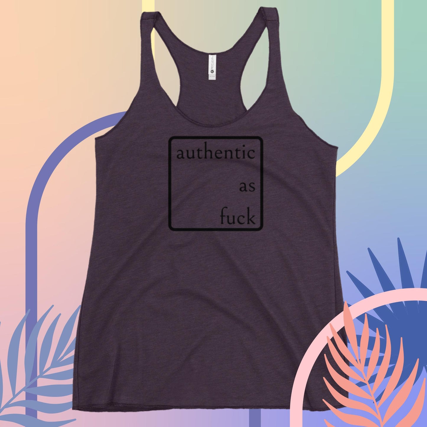 Authentic as Fuck Ladies Racerback Tank