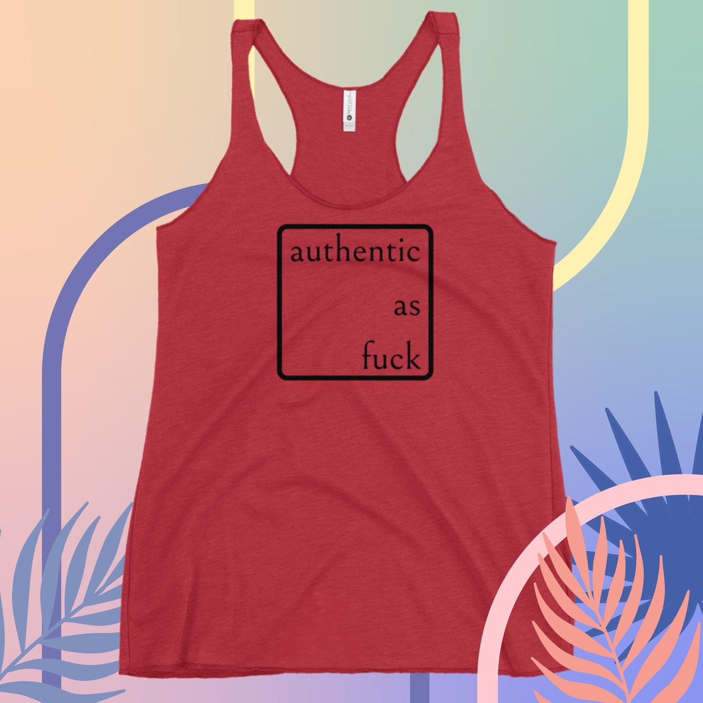 Authentic as Fuck Ladies Racerback Tank